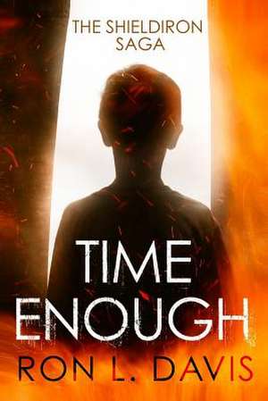 Time Enough: The Shieldiron Saga de Rick D. Patterson