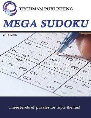 Mega Sudoku Volume 8 de Techman Publishing