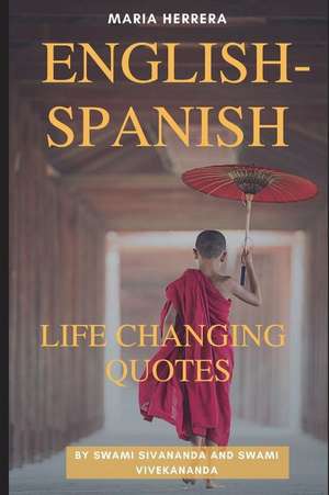 English-Spanish Life Changing Quotes by Swami Sivananda and Swami Vivekananda de Maria Herrera