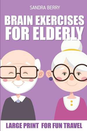 Brain Exercises for Elderly: Kurotto Puzzles - Large Print for Fun Travel de Sandra Berry