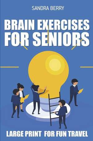 Brain Exercises for Seniors: Number Puzzles - Large Print for Fun Travel de Sandra Berry