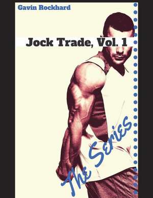 Jock Trade, Vol. 1: The Series de Gavin Rockhard