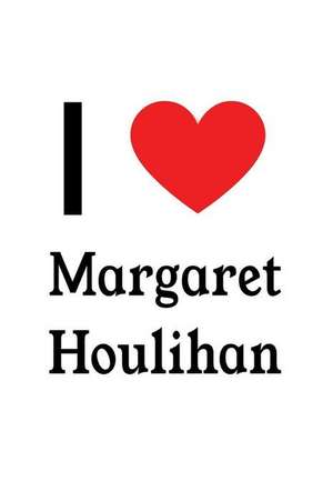 I Love Margaret Houlihan: Margaret Houlihan Designer Notebook de Perfect Papers