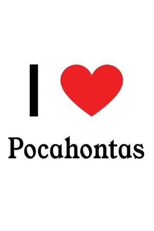 I Love Pocahontas: Pocahontas Designer Notebook de Perfect Papers