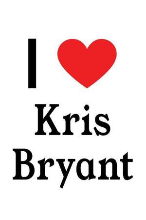 I Love Kris Bryant: Kris Bryant Designer Notebook de Perfect Papers