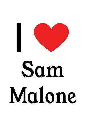 I Love Sam Malone: Sam Malone Designer Notebook de Perfect Papers