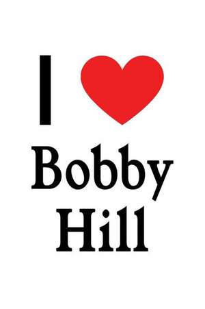 I Love Bobby Hill: Bobby Hill Designer Notebook de Perfect Papers