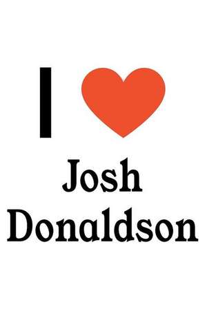 I Love Josh Donaldson: Josh Donaldson Designer Notebook de Perfect Papers