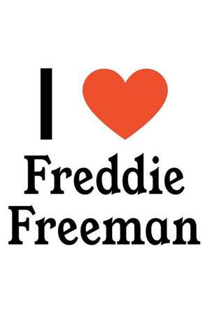 I Love Freddie Freeman: Freddie Freeman Designer Notebook de Perfect Papers