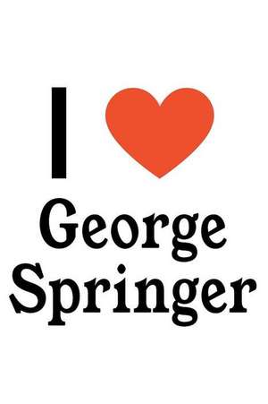 I Love George Springer: George Springer Designer Notebook de Perfect Papers