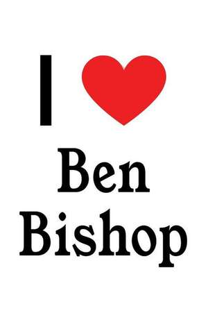 I Love Ben Bishop: Ben Bishop Designer Notebook de Perfect Papers