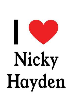 I Love Nicky Hayden: Nicky Hayden Designer Notebook de Perfect Papers