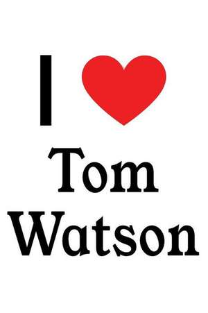 I Love Tom Watson: Tom Watson Designer Notebook de Perfect Papers