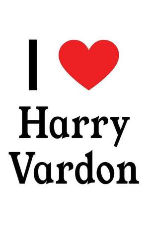 I Love Harry Vardon: Harry Vardon Designer Notebook de Perfect Papers