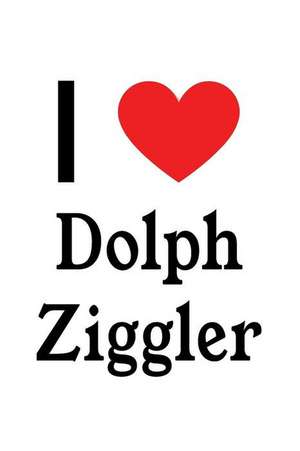 I Love Dolph Ziggler: Dolph Ziggler Designer Notebook de Perfect Papers