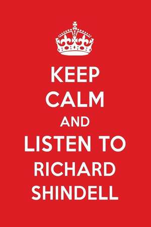 Keep Calm and Listen to Richard Shindell: Richard Shindell Designer Notebook de Perfect Papers