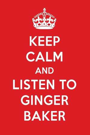 Keep Calm and Listen to Ginger Baker: Ginger Baker Designer Notebook de Perfect Papers