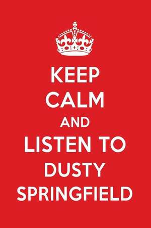 Keep Calm and Listen to Dusty Springfield: Dusty Springfield Designer Notebook de Perfect Papers