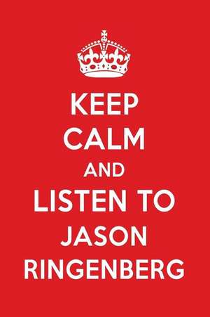 Keep Calm and Listen to Jason Ringenberg: Jason Ringenberg Designer Notebook de Perfect Papers