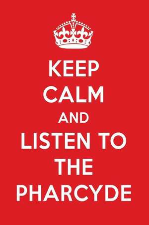 Keep Calm and Listen to the Pharcyde: The Pharcyde Designer Notebook de Perfect Papers