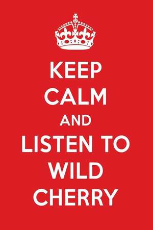 Keep Calm and Listen to Wild Cherry: Wild Cherry Designer Notebook de Perfect Papers