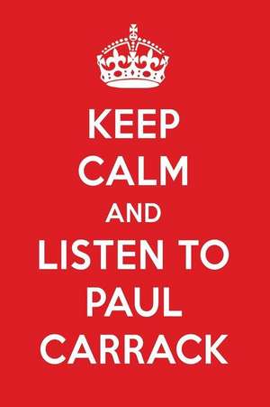 Keep Calm and Listen to Paul Carrack: Paul Carrack Designer Notebook de Perfect Papers