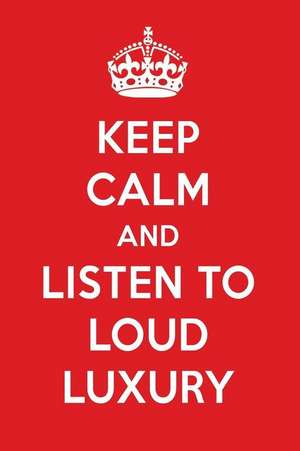 Keep Calm and Listen to Loud Luxury: Loud Luxury Designer Notebook de Perfect Papers