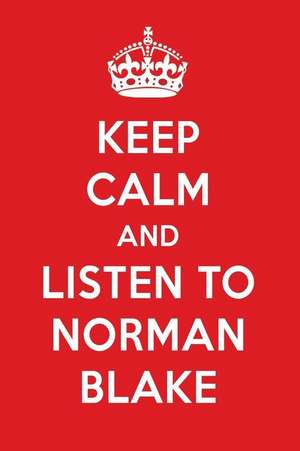 Keep Calm and Listen to Norman Blake: Norman Blake Designer Notebook de Perfect Papers