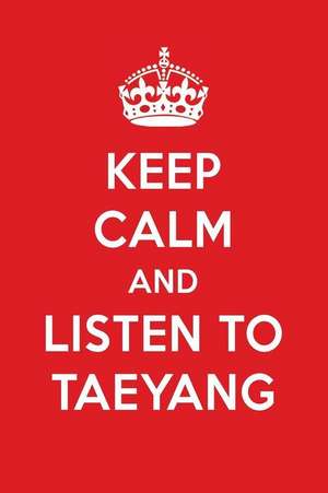 Keep Calm and Listen to Taeyang: Taeyang Designer Notebook de Perfect Papers