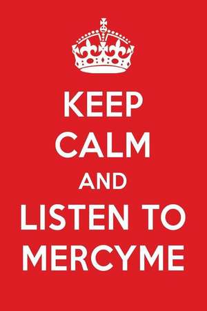 Keep Calm and Listen to Mercyme: Mercyme Designer Notebook de Perfect Papers