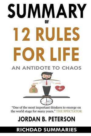 Summary of 12 Rules for Life: An Antidote to Chaos by Jordan B. Peterson de Richdad Summaries