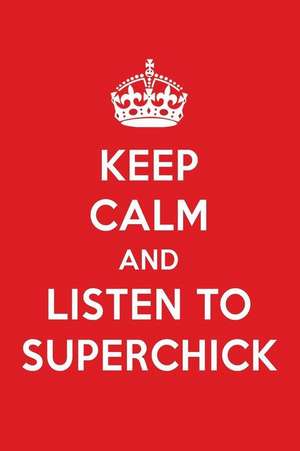 Keep Calm and Listen to Superchick: Superchick Designer Notebook de Perfect Papers