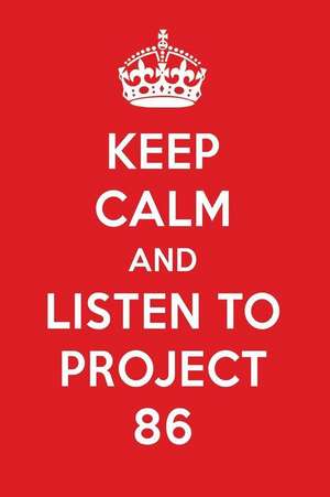 Keep Calm and Listen to Project 86: Project 86 Designer Notebook de Perfect Papers