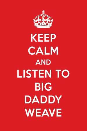 Keep Calm and Listen to Big Daddy Weave: Big Daddy Weave Designer Notebook de Perfect Papers