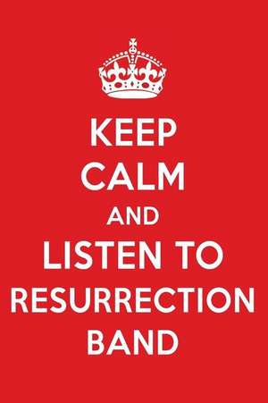 Keep Calm and Listen to Resurrection Band: Resurrection Band Designer Notebook de Perfect Papers