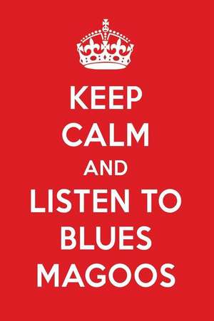 Keep Calm and Listen to Blues Magoos: Blues Magoos Designer Notebook de Perfect Papers