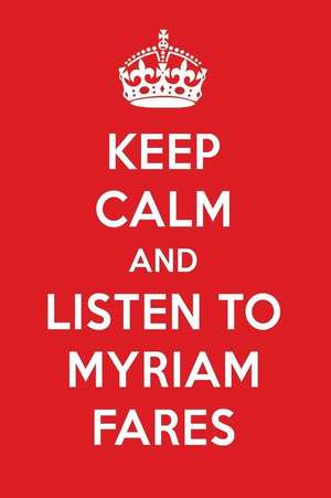 Keep Calm and Listen to Myriam Fares: Myriam Fares Designer Notebook de Perfect Papers