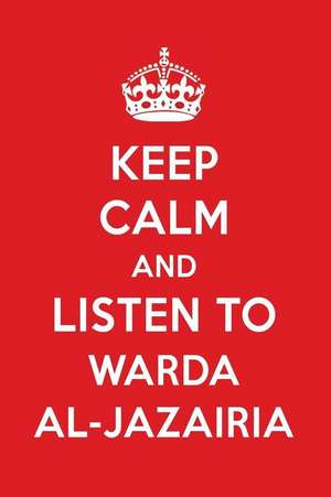 Keep Calm and Listen to Warda Al-Jazairia: Warda Al-Jazairia Designer Notebook de Perfect Papers