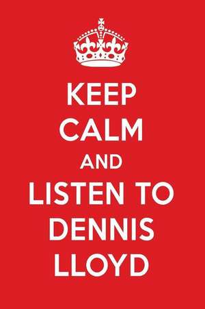 Keep Calm and Listen to Dennis Lloyd: Dennis Lloyd Designer Notebook de Perfect Papers