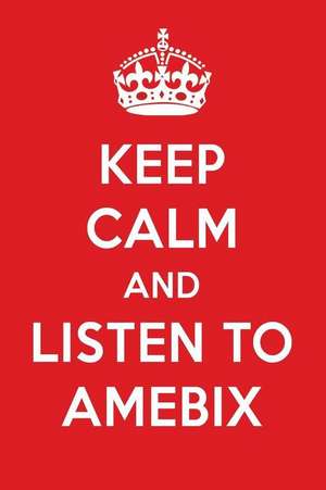 Keep Calm and Listen to Amebix: Amebix Designer Notebook de Perfect Papers