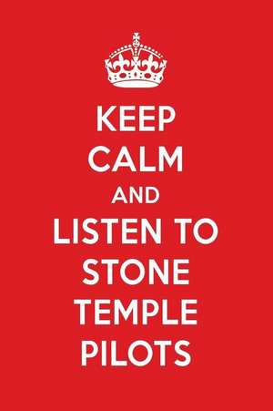 Keep Calm and Listen to Stone Temple Pilots: Stone Temple Pilots Designer Notebook de Perfect Papers