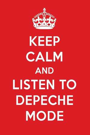 Keep Calm and Listen to Depeche Mode: Depeche Mode Designer Notebook de Perfect Papers