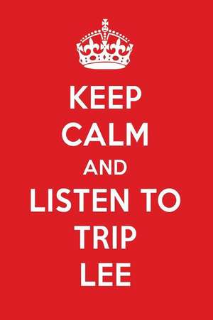 Keep Calm and Listen to Trip Lee: Trip Lee Designer Notebook de Perfect Papers