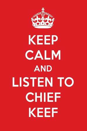 Keep Calm and Listen to Chief Keef: Chief Keef Designer Notebook de Perfect Papers