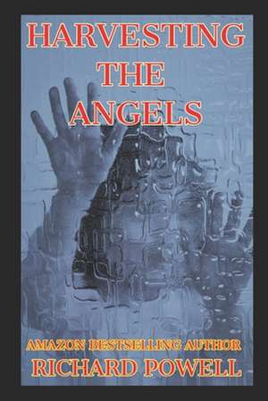 Harvesting the Angels de Richard Powell