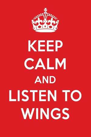 Keep Calm and Listen to Wings: Wings Designer Notebook de Perfect Papers