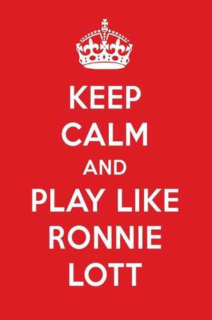 Keep Calm and Play Like Ronnie Lott: Ronnie Lott Designer Notebook de Perfect Papers