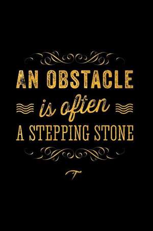 An Obstacle Is Often a Stepping Stone: An Inspirational Journal to Get You Motivated! de Perfect Papers