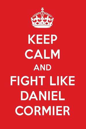 Keep Calm and Fight Like Daniel Cormier: Daniel Cormier Designer Notebook de Perfect Papers