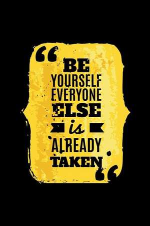 Be Yourself Everyone Else Is Already Taken: An Inspirational Journal to Get You Motivated! de Perfect Papers